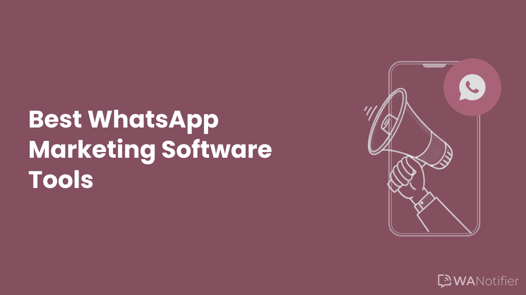 Best Whatsapp Marketing Software Tools Wanotifier