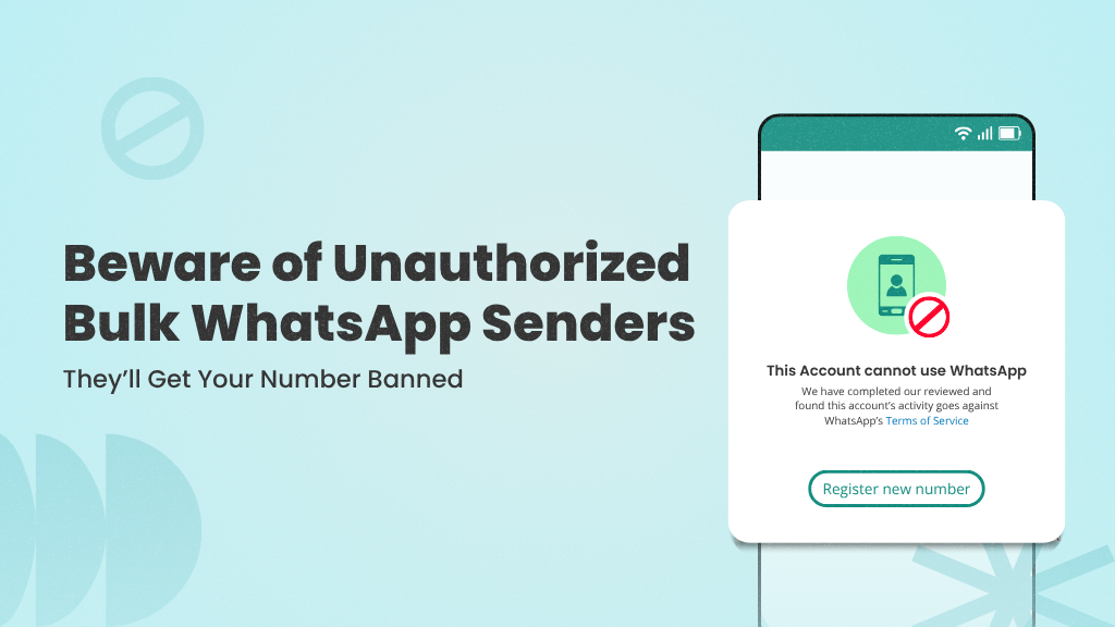 Beware of Unauthorized Bulk WhatsApp Senders: They’ll Get Your Number Banned