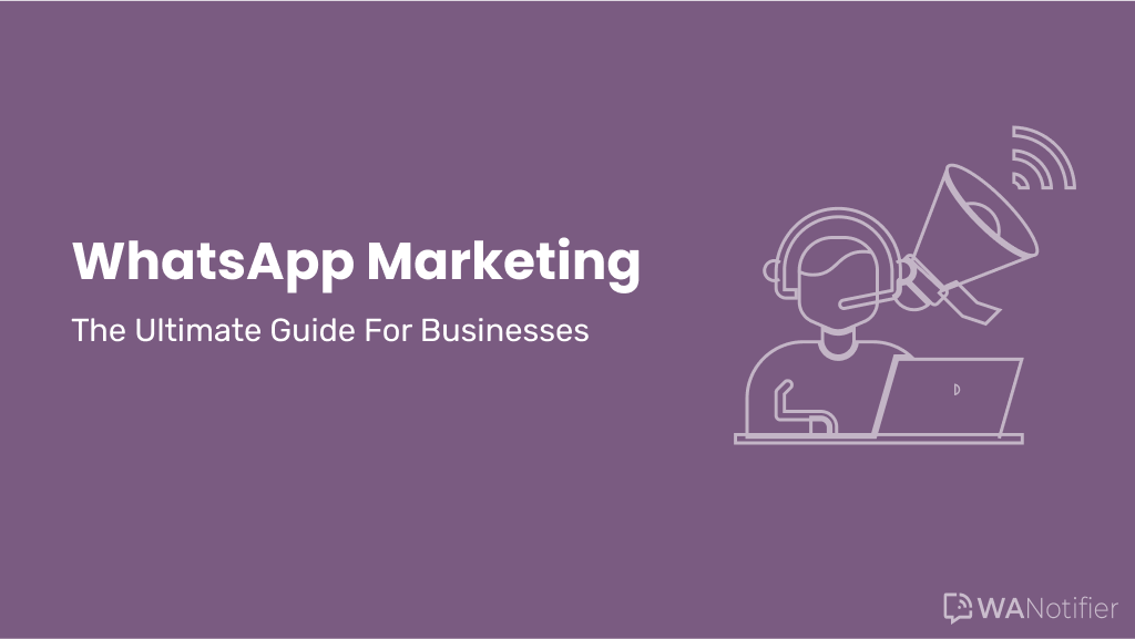 WhatsApp Marketing: The Ultimate Guide for 2025 & Beyond