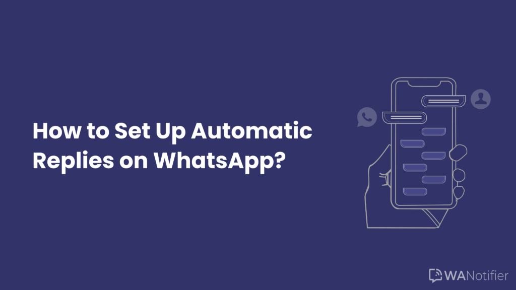 How to Set Up Automatic Replies on WhatsApp?