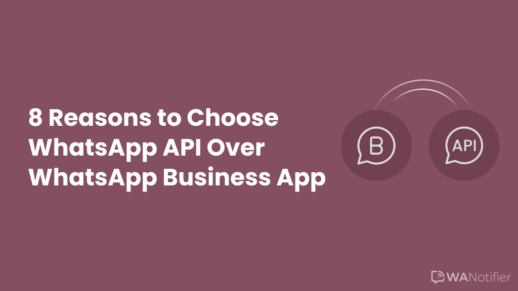 8 Reasons to Choose WhatsApp API Over the Free WhatsApp Business App