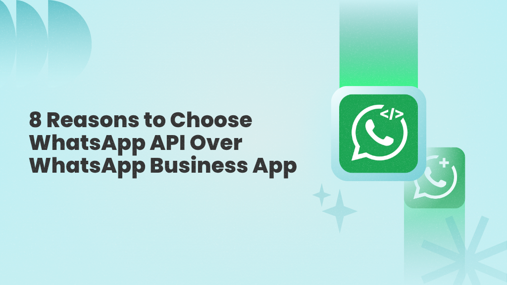 8 Reasons to Choose WhatsApp API Over the Free WhatsApp Business App